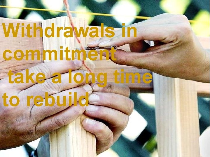Withdrawals in commitment take a long time to rebuild 