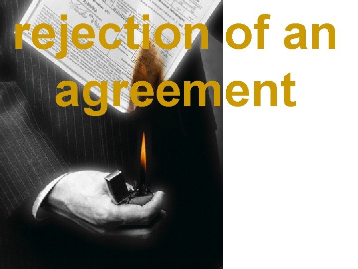 rejection of an agreement 