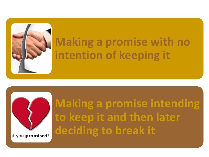 Making a promise with no intention of keeping it Making a promise intending to