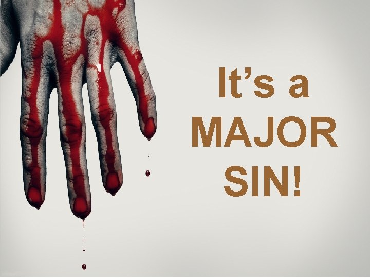 It’s a MAJOR SIN! 