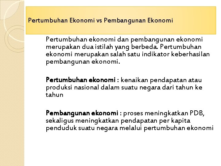 Pertumbuhan Ekonomi vs Pembangunan Ekonomi Pertumbuhan ekonomi dan pembangunan ekonomi merupakan dua istilah yang