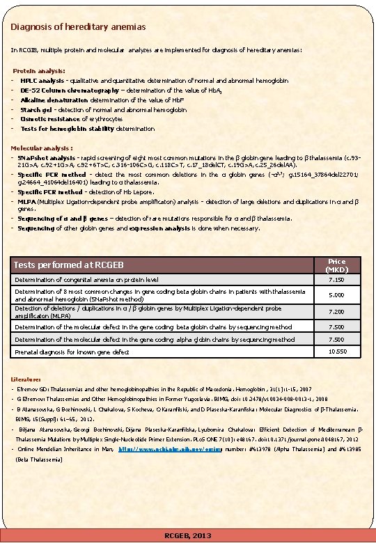 Diagnosis of hereditary anemias In RCGIB, multiple protein and molecular analyzes are implemented for