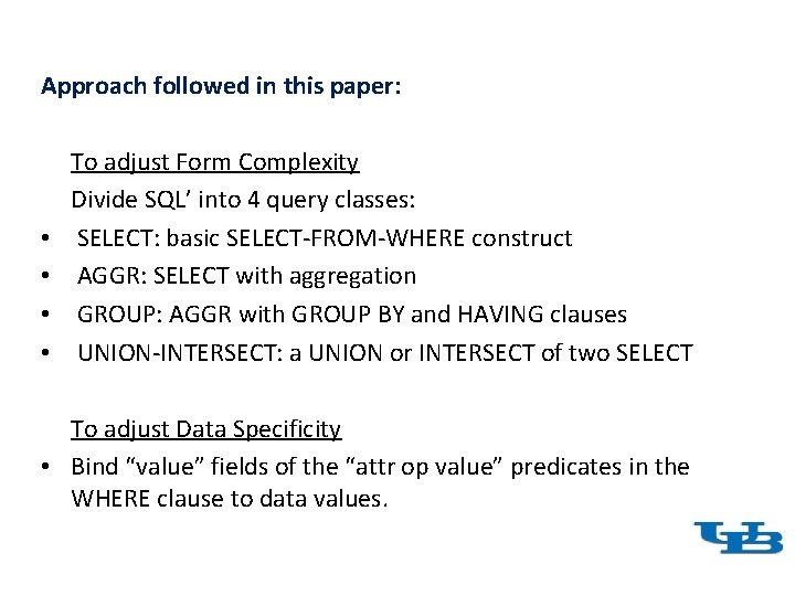 Approach followed in this paper: • • To adjust Form Complexity Divide SQL’ into