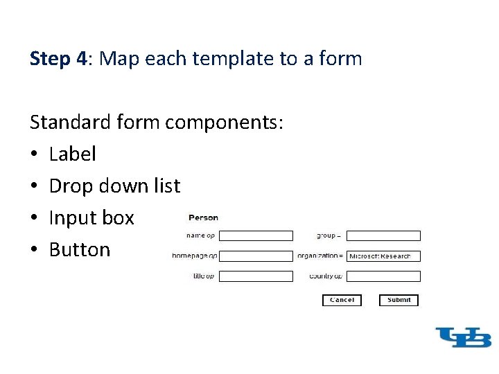 Step 4: Map each template to a form Standard form components: • Label •