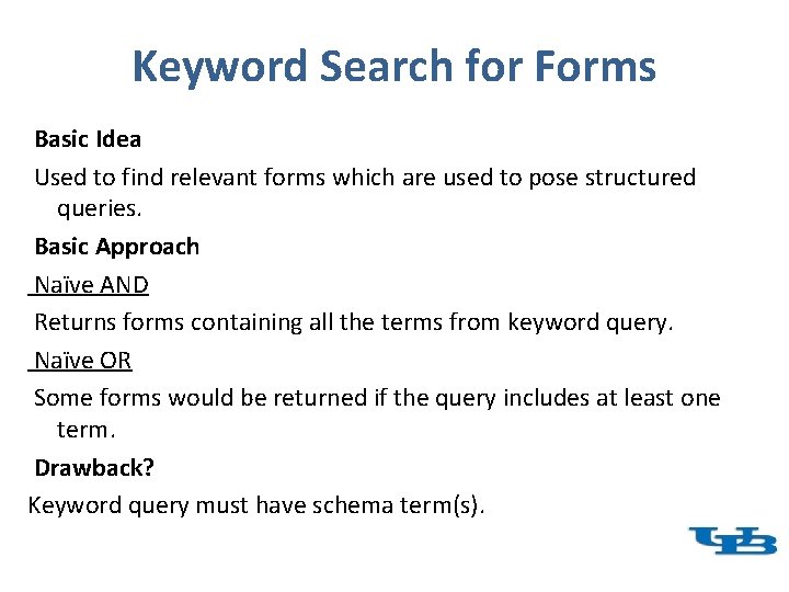 Keyword Search for Forms Basic Idea Used to find relevant forms which are used