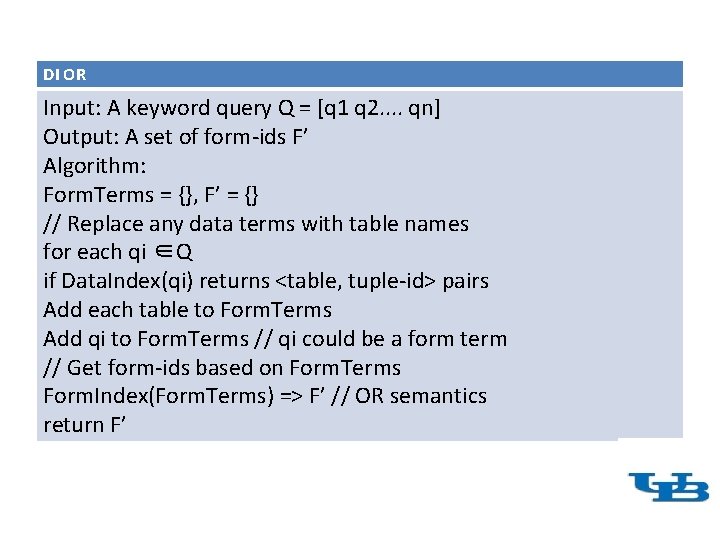 DI OR Input: A keyword query Q = [q 1 q 2. . qn]