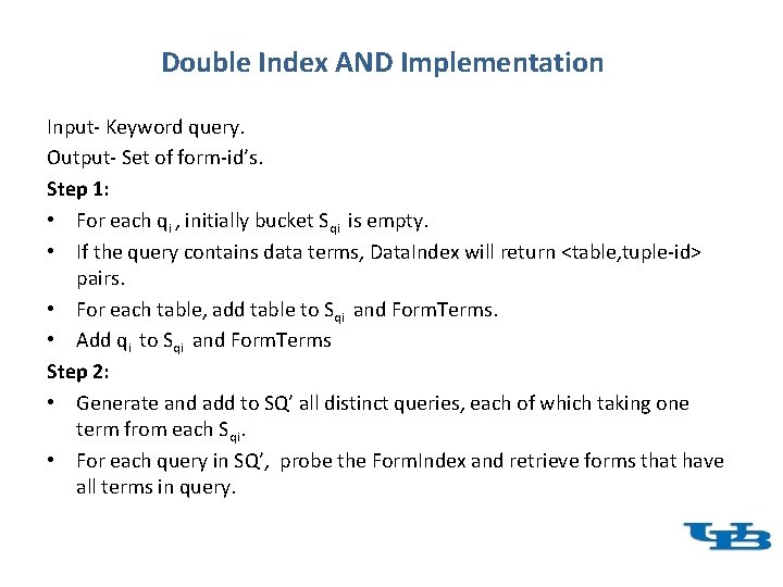 Double Index AND Implementation Input- Keyword query. Output- Set of form-id’s. Step 1: •