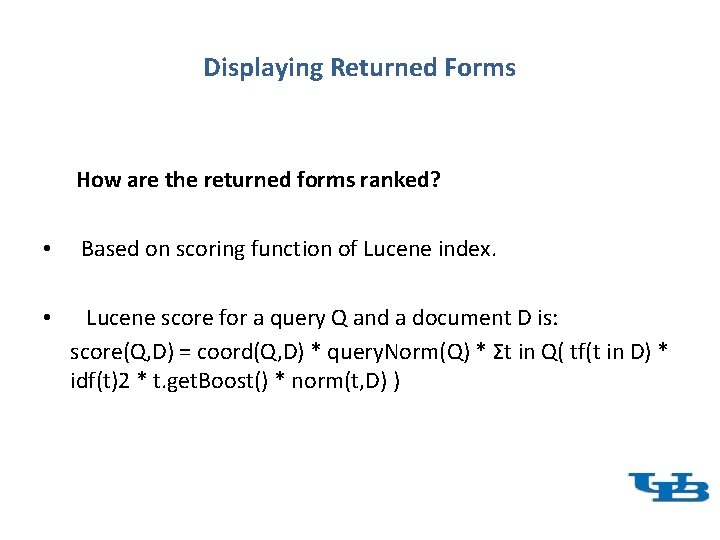 Displaying Returned Forms How are the returned forms ranked? • • Based on scoring