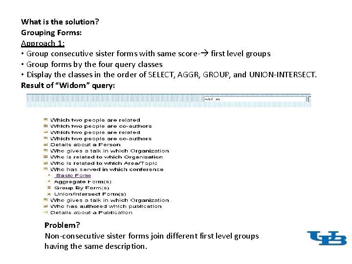 What is the solution? Grouping Forms: Approach 1: • Group consecutive sister forms with