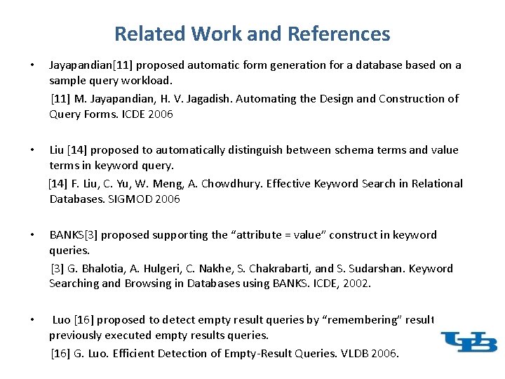 Related Work and References • Jayapandian[11] proposed automatic form generation for a databased on