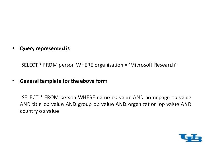  • Query represented is SELECT * FROM person WHERE organization = ‘Microsoft Research’