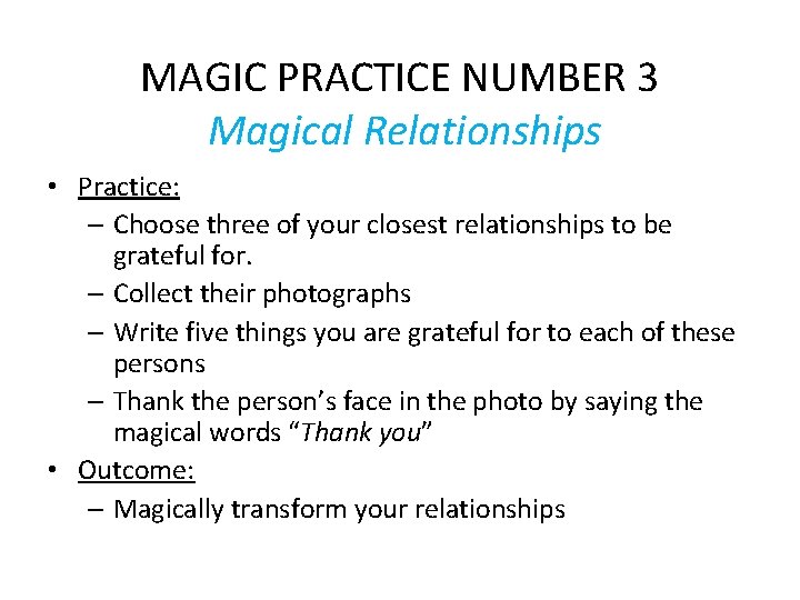 MAGIC PRACTICE NUMBER 3 Magical Relationships • Practice: – Choose three of your closest