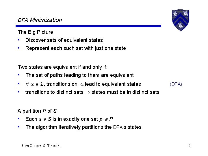 DFA Minimization The Big Picture • Discover sets of equivalent states • Represent each