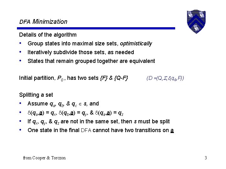 DFA Minimization Details of the algorithm • Group states into maximal size sets, optimistically