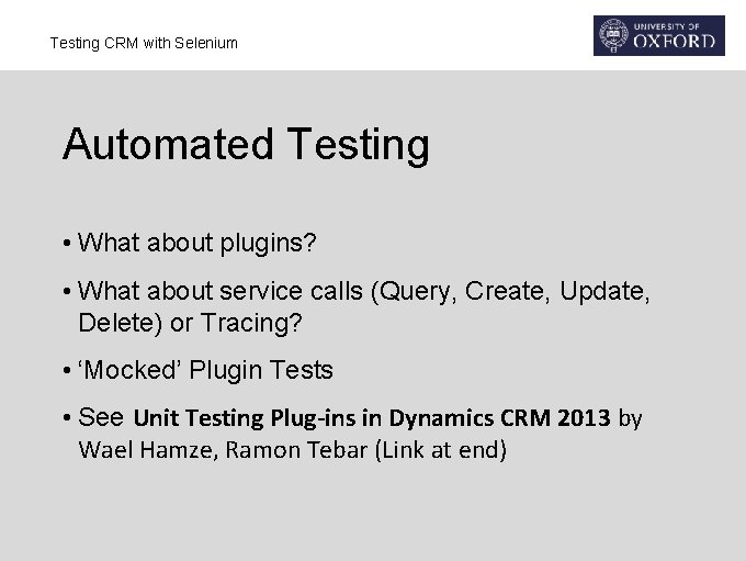 Testing CRM with Selenium Automated Testing • What about plugins? • What about service