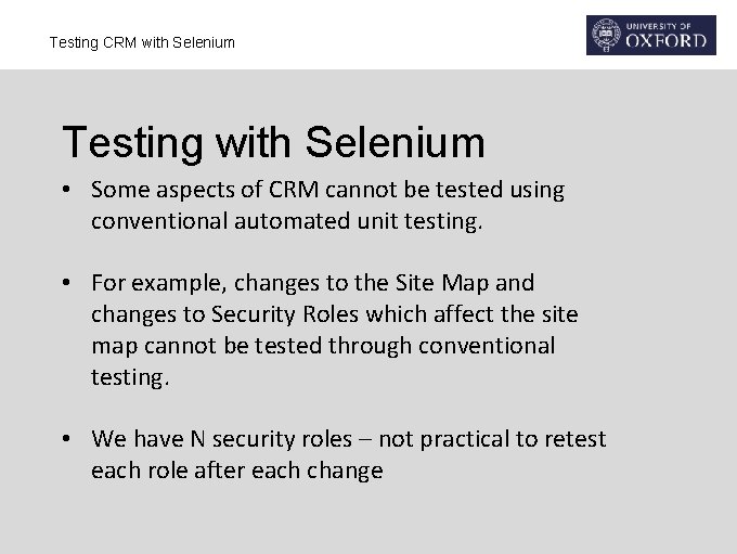 Testing CRM with Selenium Testing with Selenium • Some aspects of CRM cannot be