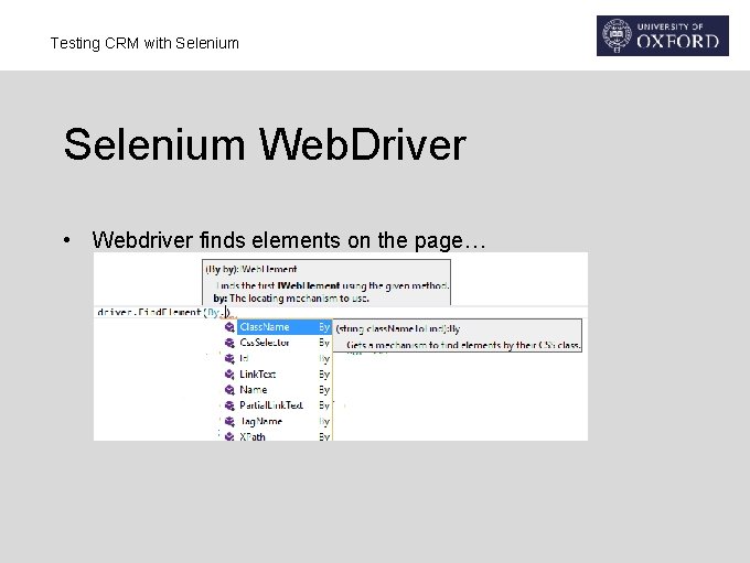 Testing CRM with Selenium Web. Driver • Webdriver finds elements on the page… 