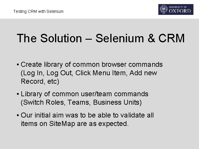 Testing CRM with Selenium The Solution – Selenium & CRM • Create library of