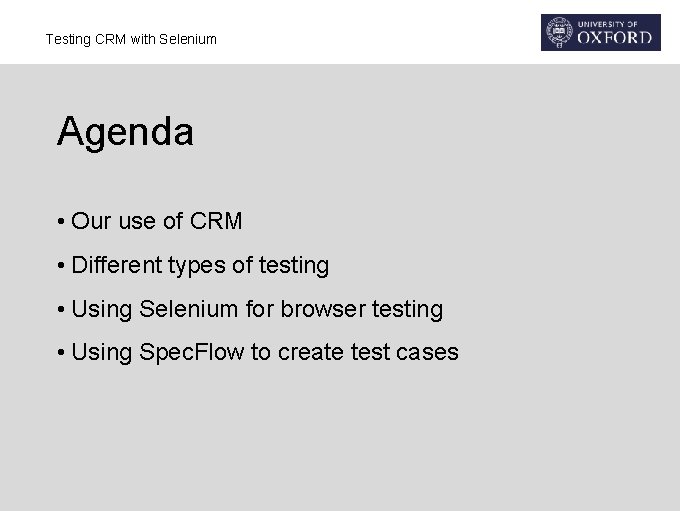 Testing CRM with Selenium Agenda • Our use of CRM • Different types of