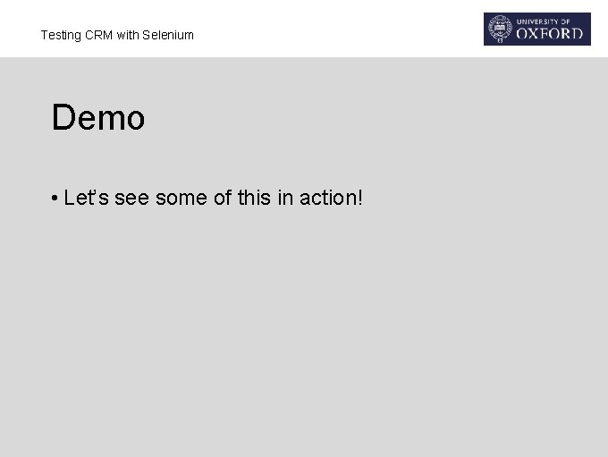 Testing CRM with Selenium Demo • Let’s see some of this in action! 