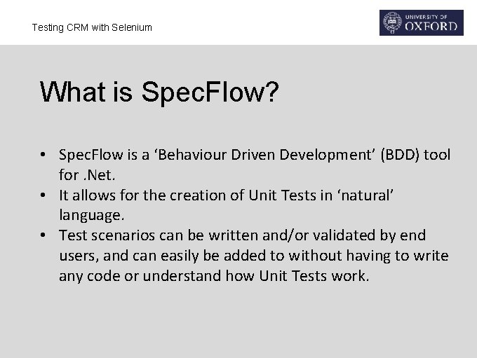 Testing CRM with Selenium What is Spec. Flow? • Spec. Flow is a ‘Behaviour