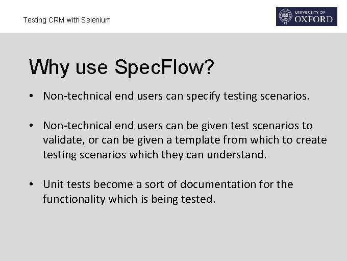 Testing CRM with Selenium Why use Spec. Flow? • Non-technical end users can specify