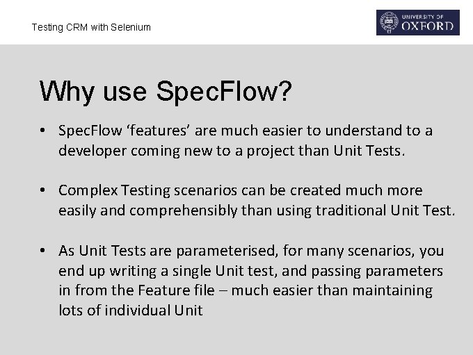 Testing CRM with Selenium Why use Spec. Flow? • Spec. Flow ‘features’ are much