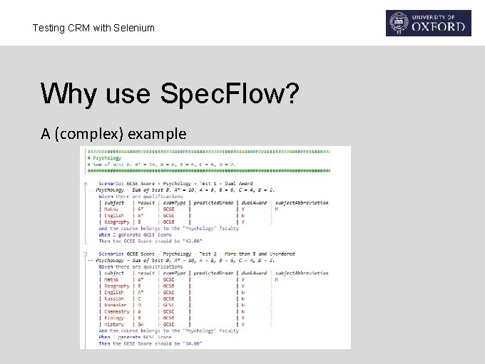 Testing CRM with Selenium Why use Spec. Flow? A (complex) example 