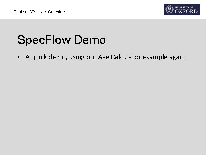 Testing CRM with Selenium Spec. Flow Demo • A quick demo, using our Age