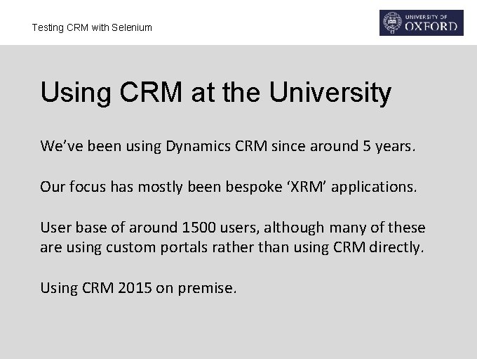 Testing CRM with Selenium Using CRM at the University We’ve been using Dynamics CRM