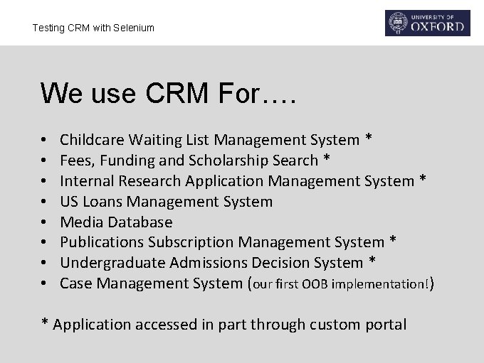 Testing CRM with Selenium We use CRM For…. • • Childcare Waiting List Management