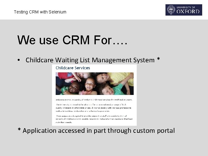 Testing CRM with Selenium We use CRM For…. • Childcare Waiting List Management System