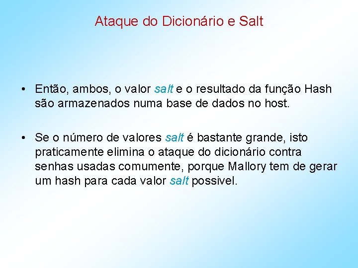 Ataque do Dicionário e Salt • Então, ambos, o valor salt e o resultado