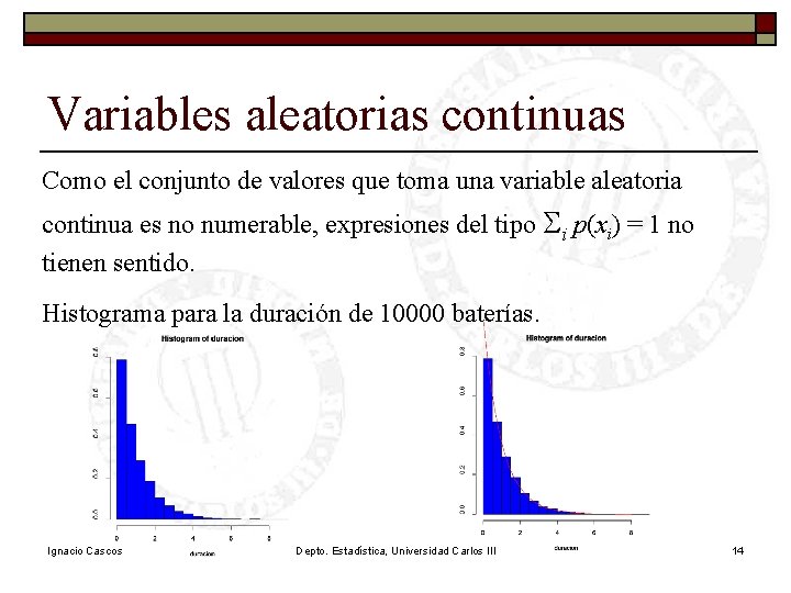 Variables aleatorias continuas Como el conjunto de valores que toma una variable aleatoria continua