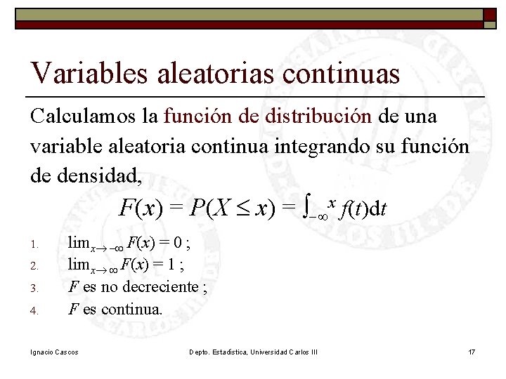Variables aleatorias continuas Calculamos la función de distribución de una variable aleatoria continua integrando