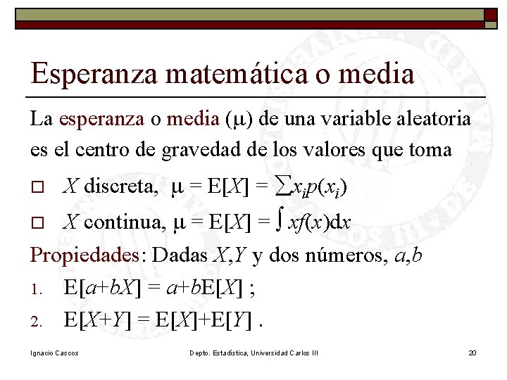 Esperanza matemática o media La esperanza o media (m) de una variable aleatoria es