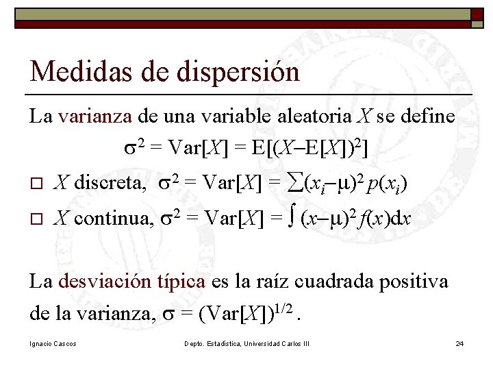 Medidas de dispersión La varianza de una variable aleatoria X se define s 2