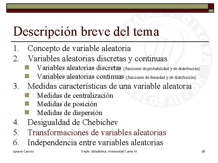 Descripción breve del tema 1. Concepto de variable aleatoria 2. Variables aleatorias discretas y