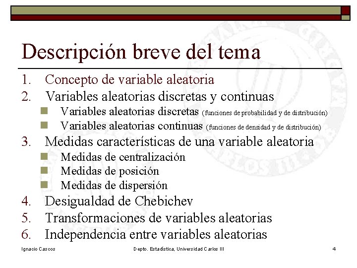 Descripción breve del tema 1. Concepto de variable aleatoria 2. Variables aleatorias discretas y