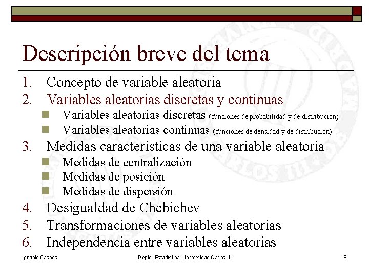 Descripción breve del tema 1. Concepto de variable aleatoria 2. Variables aleatorias discretas y