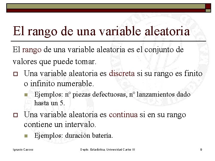 El rango de una variable aleatoria es el conjunto de valores que puede tomar.