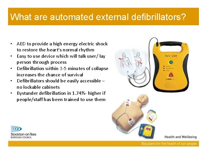 What are automated external defibrillators? • AED to provide a high energy electric shock