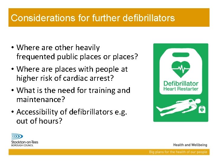 Considerations for further defibrillators • Where are other heavily frequented public places or places?