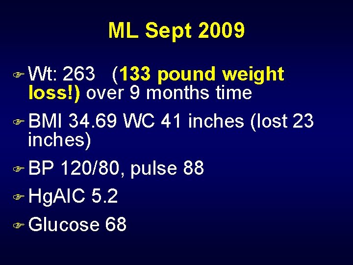 ML Sept 2009 F Wt: 263 (133 pound weight loss!) over 9 months time