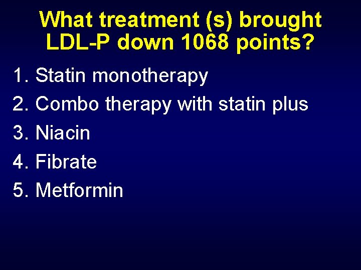 What treatment (s) brought LDL-P down 1068 points? 1. Statin monotherapy 2. Combo therapy