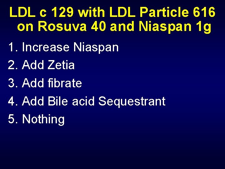 LDL c 129 with LDL Particle 616 on Rosuva 40 and Niaspan 1 g