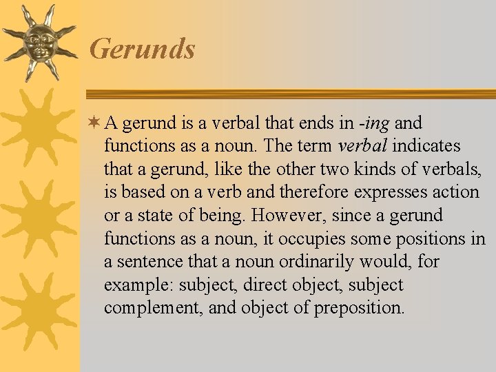 Gerunds ¬ A gerund is a verbal that ends in -ing and functions as