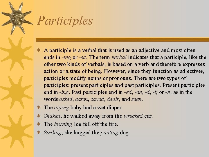 Participles ¬ A participle is a verbal that is used as an adjective and