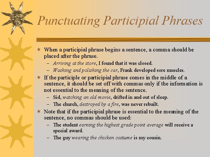 Punctuating Participial Phrases ¬ When a participial phrase begins a sentence, a comma should