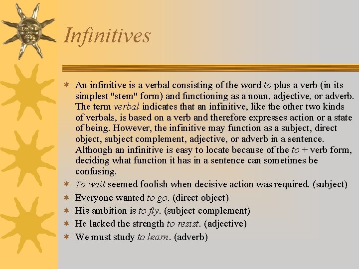 Infinitives ¬ An infinitive is a verbal consisting of the word to plus a